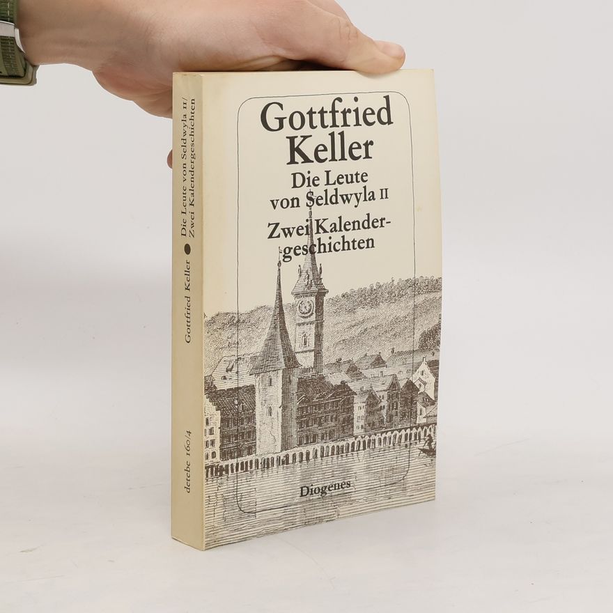 Gottfried Keller Die Leute von Seldwyla. Band II., Zwei Kalendergeschichten