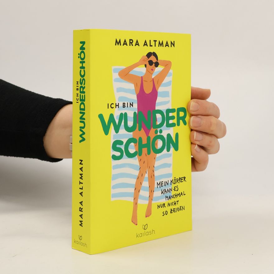 Mara Altman Ich bin wunderschön, mein Körper kann es nur nicht so zeigen