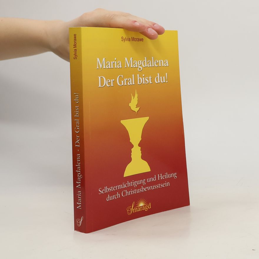Sylvia Morawe Maria Magdalena - der Gral bist du!