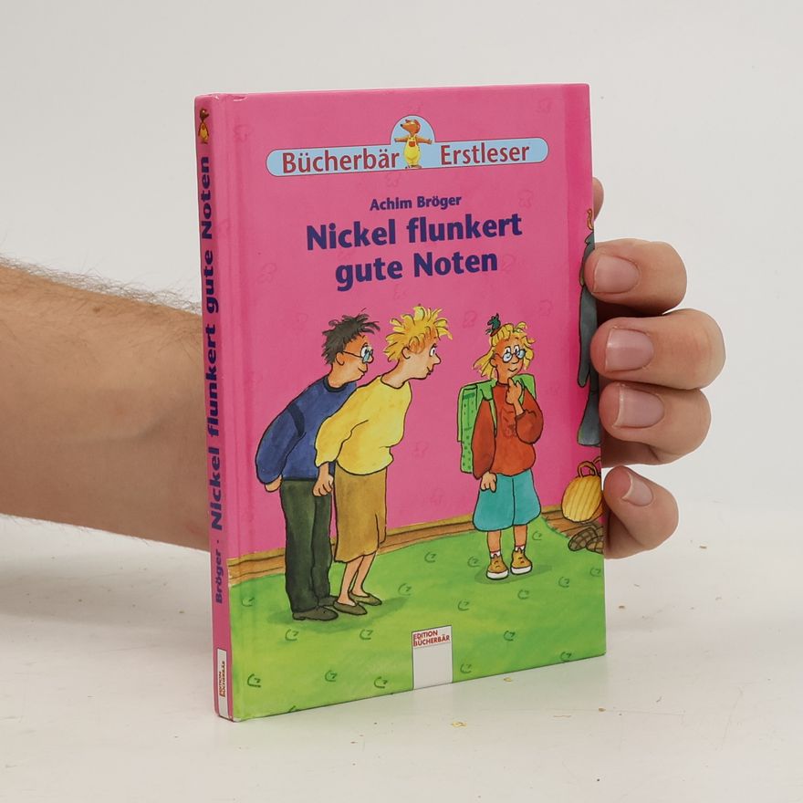 Achim Bröger Nickel flunkert gute Noten