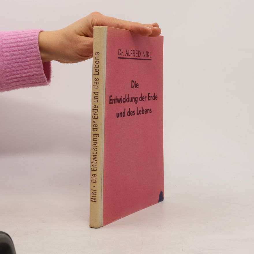 Alfred Nikl Die Entwicklung der Erde und des Lebens