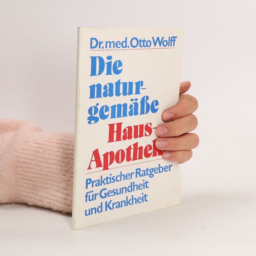 Otto Wolff Die naturgemässe Hausapotheke