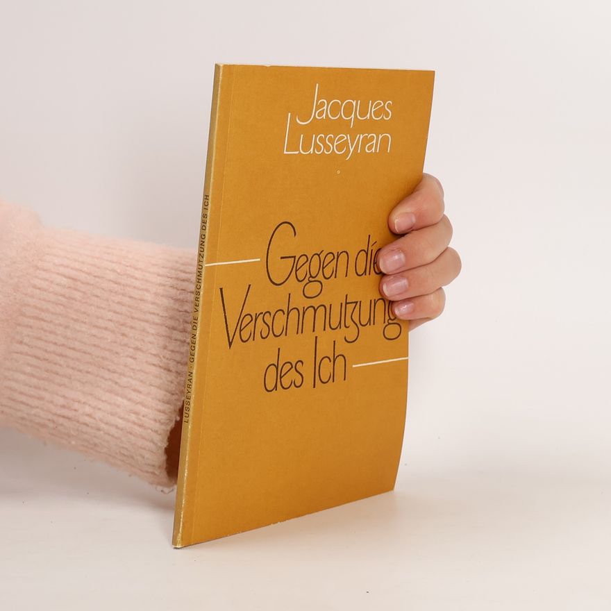 Jacques Lusseyran Gegen die Verschmutzung des Ich