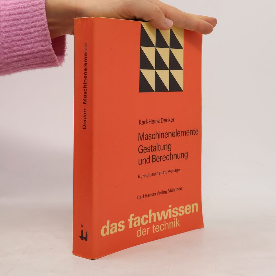 Karl-Heinz Decker Maschinenelemente, Gestaltung und Berechnung