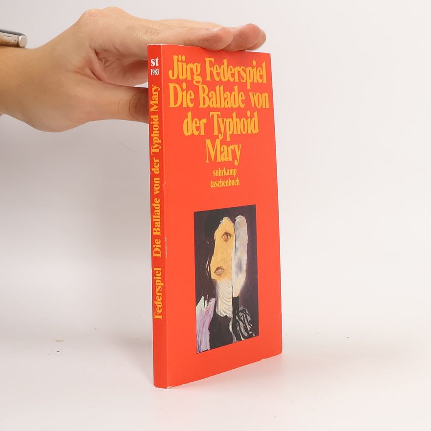 Jürg Federspiel Die Ballade von der Typhoid Mary
