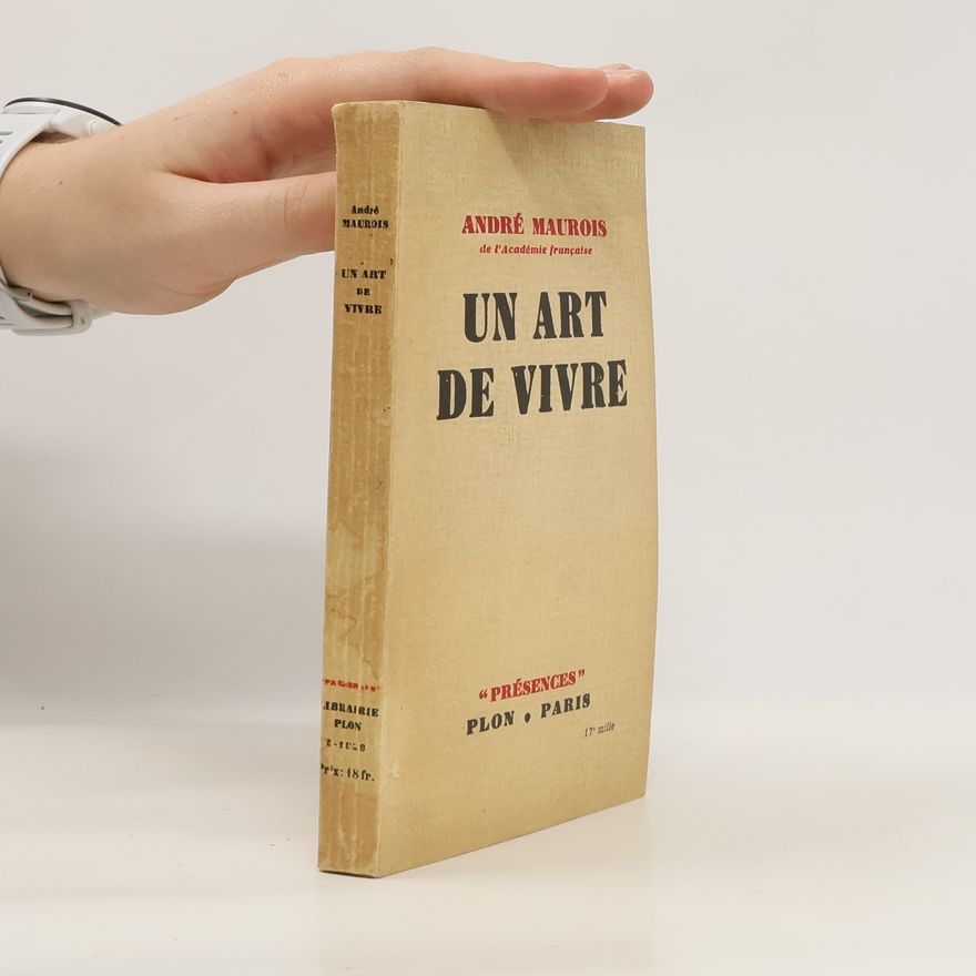 André Maurois Art de vivre Un art de vivre