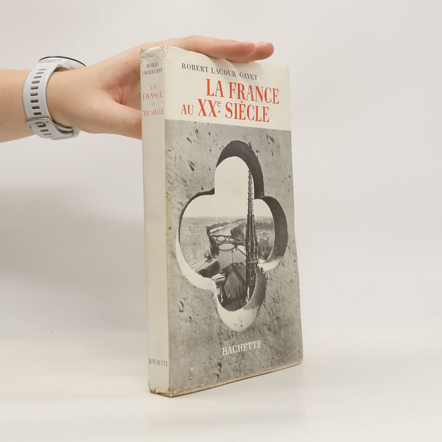 Robert Lacour-Gayet La France au XXe Siècle