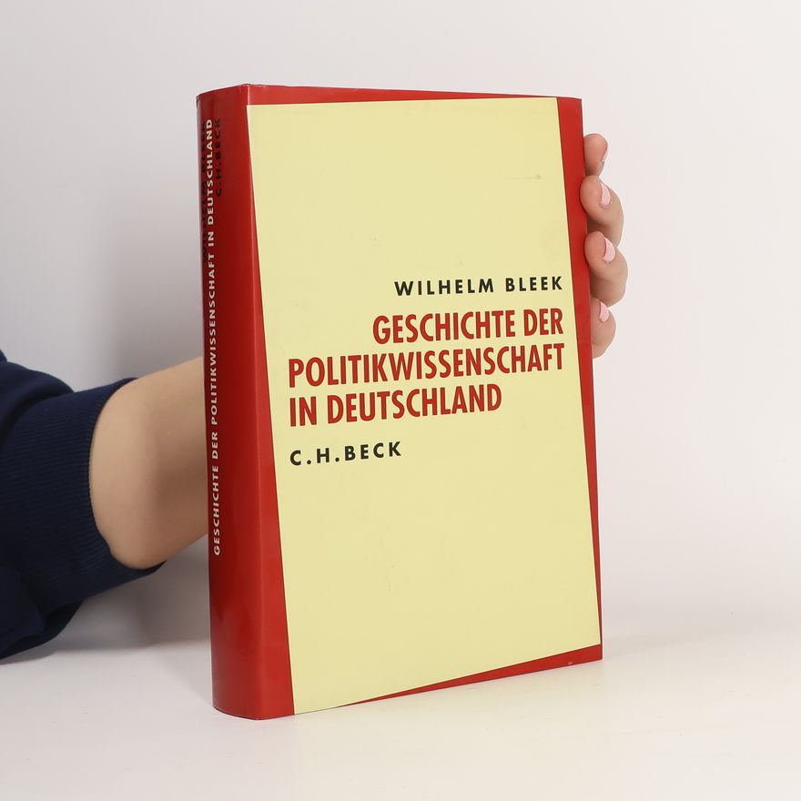 Wilhelm Bleek Geschichte der Politikwissenschaft in Deutschland