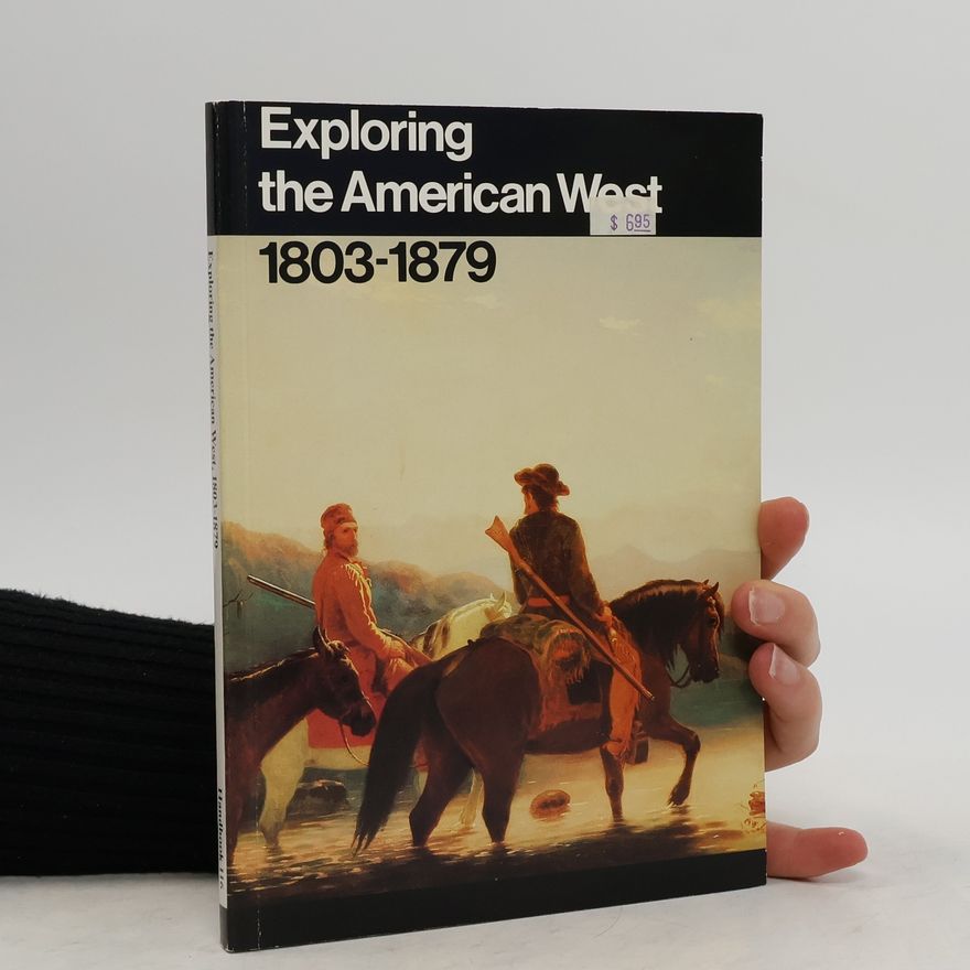 Richard A. Bartlett Exploring the American West, 1803-1879