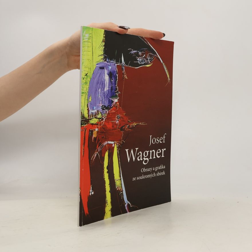 Kolektív autorov Josef Wagner. Obrazy a grafika ze soukromých sbírek