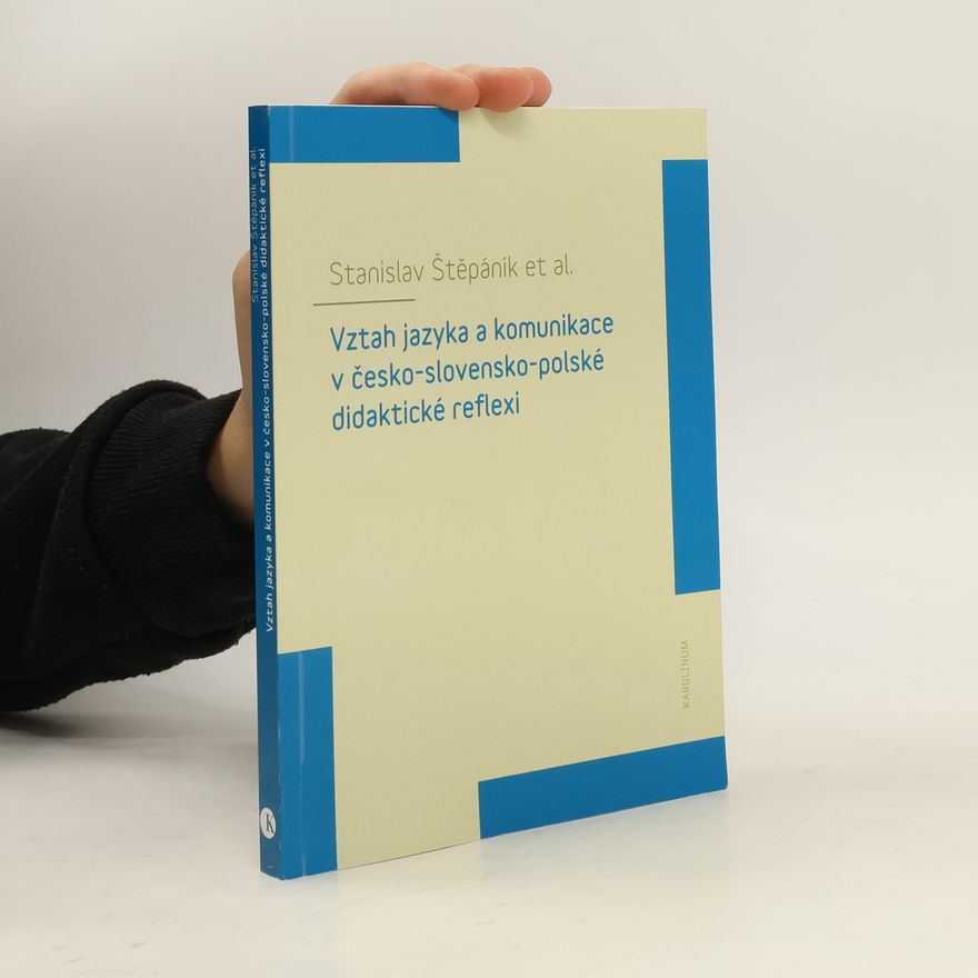 Stanislav Štěpáník Vztah jazyka a komunikace v česko-slovensko-polské didaktické reflexi