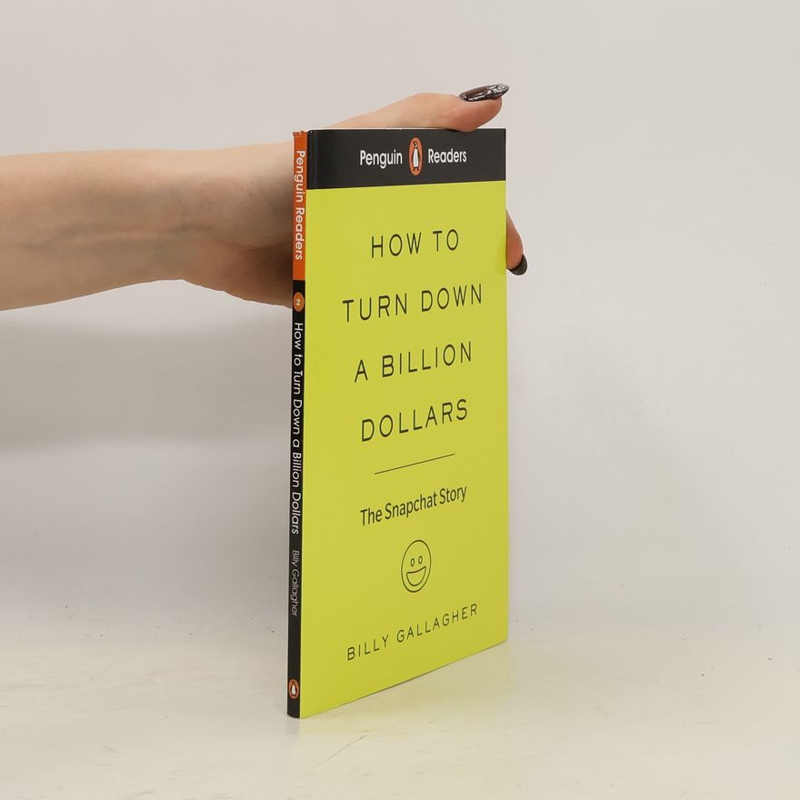 Billy Gallagher Penguin Readers Level 2: How to Turn Down a Billion Dollars : The Snapchat Story