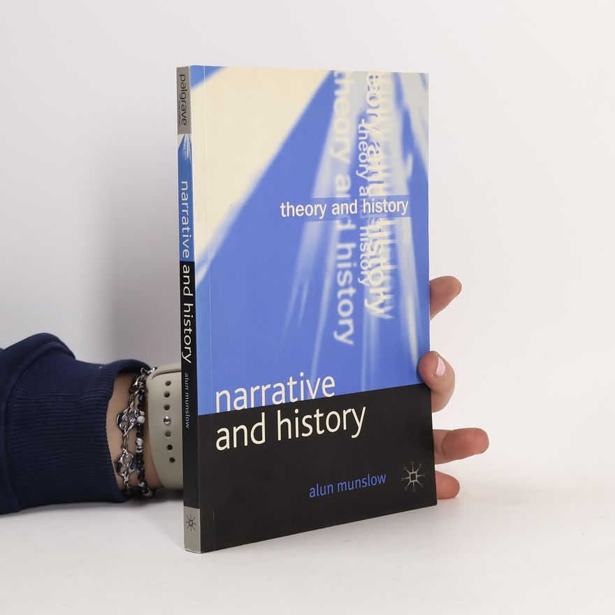 Alun Munslow Theory and History: Narrative and History