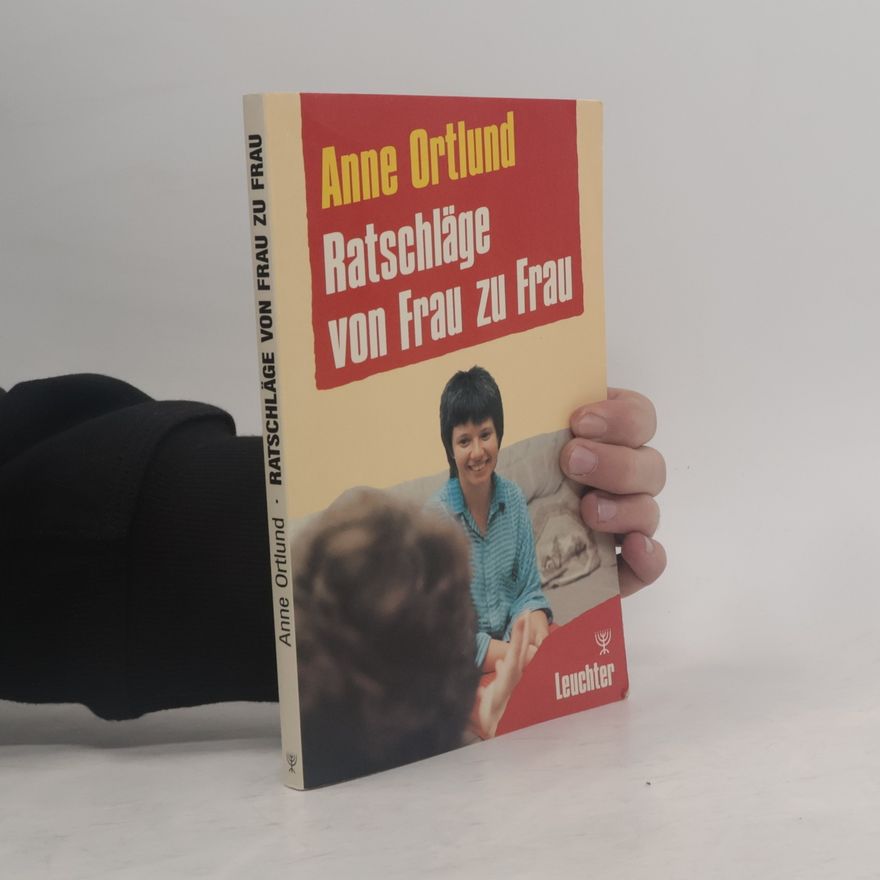 Anne Ortlund Ratschläge von Frau zu Frau