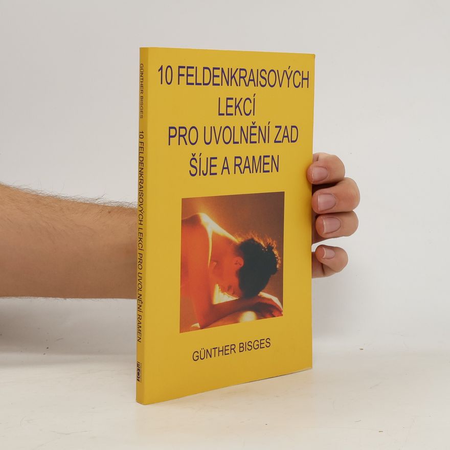 Günther Bisges 10 Feldenkraisových lekcí pro uvolnění zad, šíje a ramen