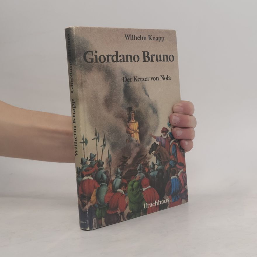 Wilhelm Knapp Giordano Bruno. Der Ketzer von Nola
