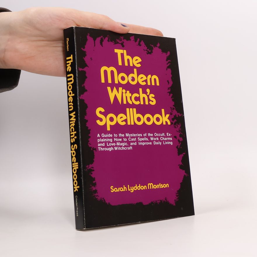 Sarah Lyddon Morrison The Modern Witch's Spellbook