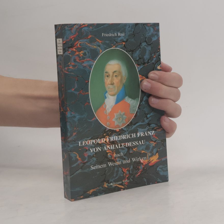 Friedrich Reil Leopold Friedrich Franz von Anhalt-Dessau nach Seinem Wirken und Wesen