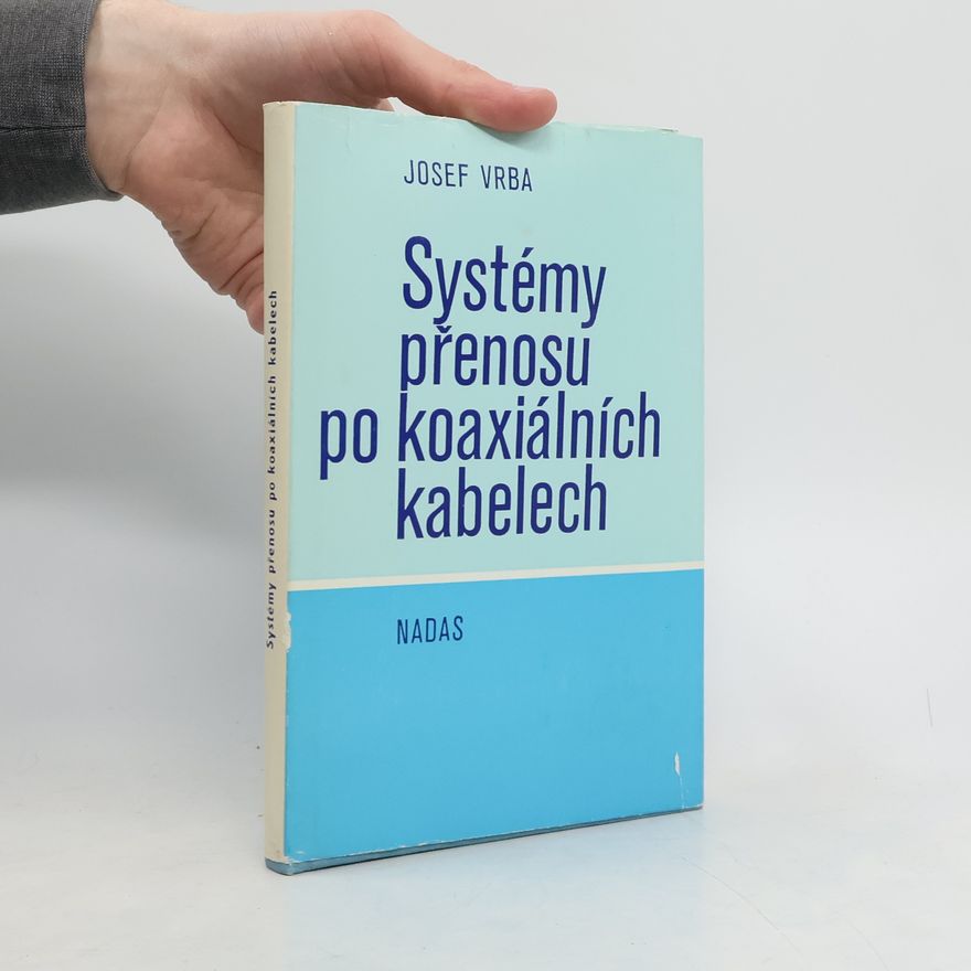 Josef Vrba Systémy přenosu po koaxiálních kabelech