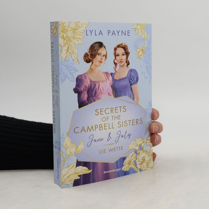 Lyla Payne Secrets of the Campbell Sisters, Band 2: June & July. Die Wette (Sinnliche Regency Romance von der Erfolgsautorin der Golden-Cam