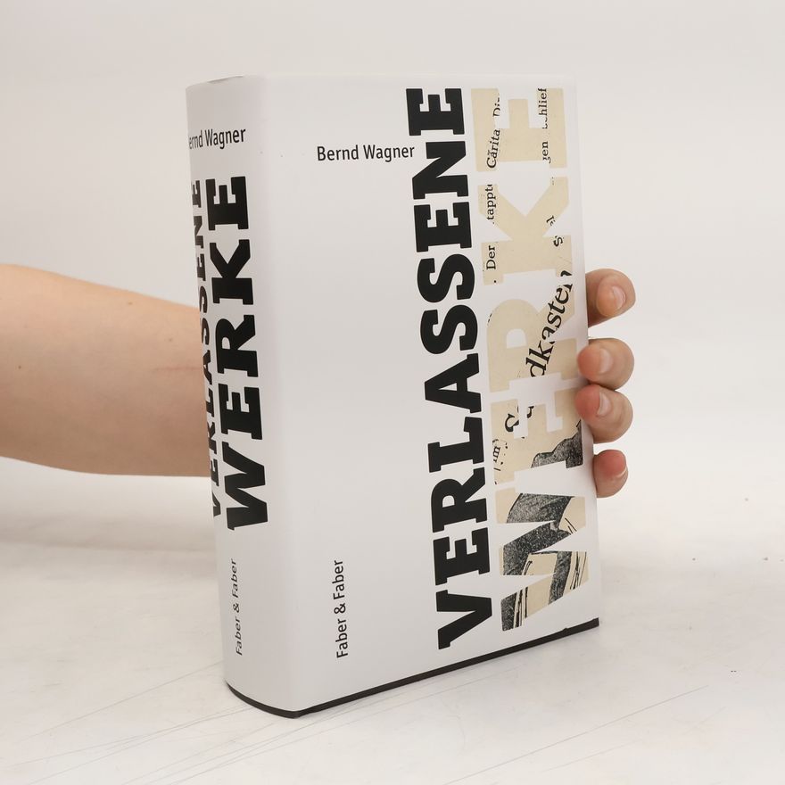 Hardy-Bernd Wagner Verlassene Werke