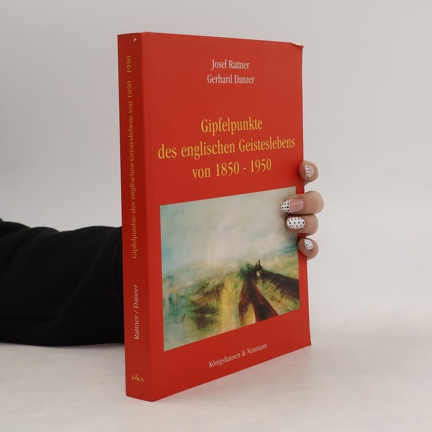 Josef Rattner Gipfelpunkte des englischen Geisteslebens von 1850 - 1950