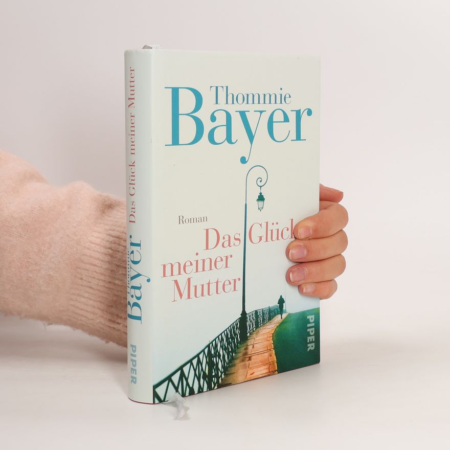 Thommie Bayer Das Glück meiner Mutter
