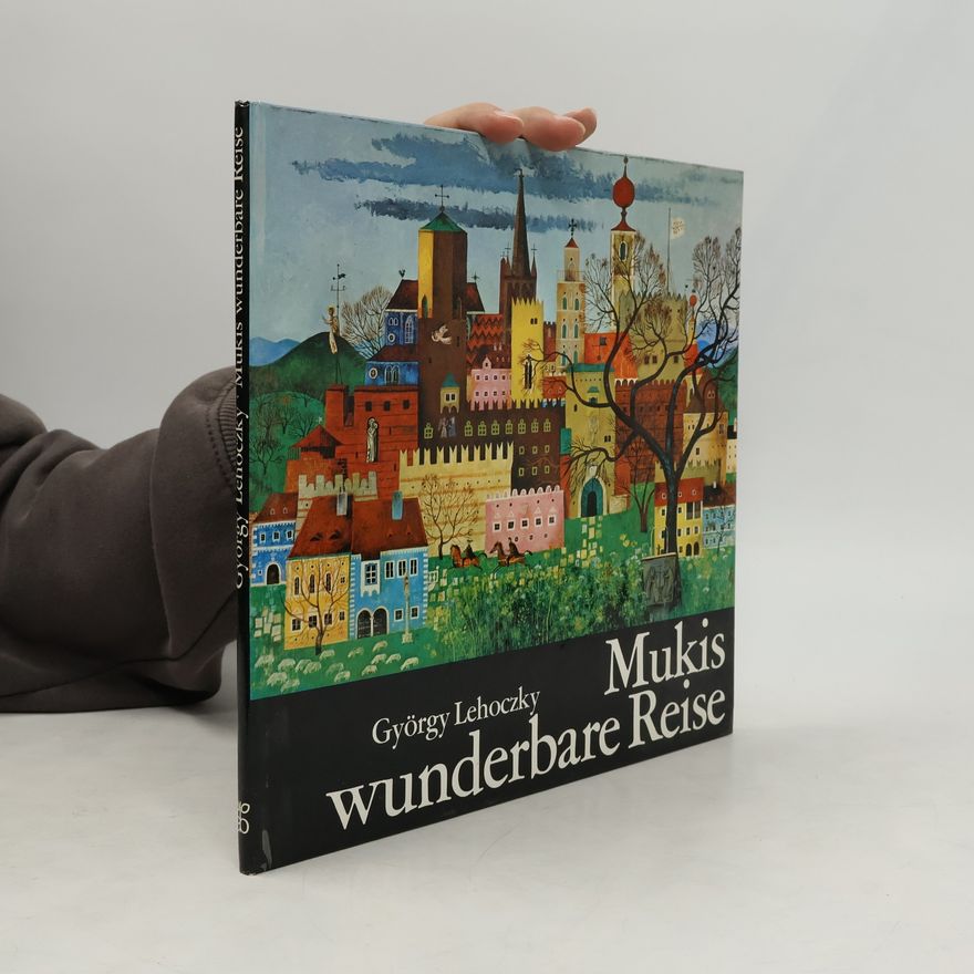 György Lehoczky Mukis wunderbare Reise