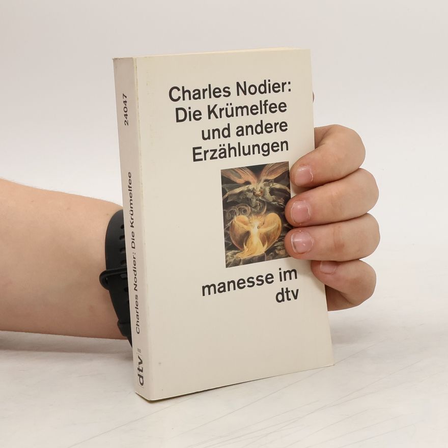 Charles Nodier Die Krümelfee und andere Erzählungen. Übers. u. mit e. Nachw. v. Hermann Hofer