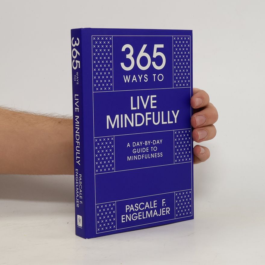Pascale Engelmajer 365 Ways to Live Mindfully