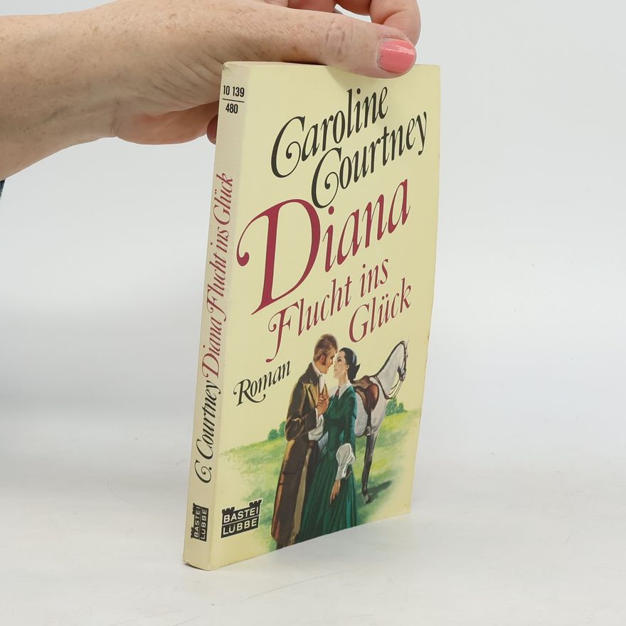 Caroline Courtney Diana. Flucht ins Glück. Roman
