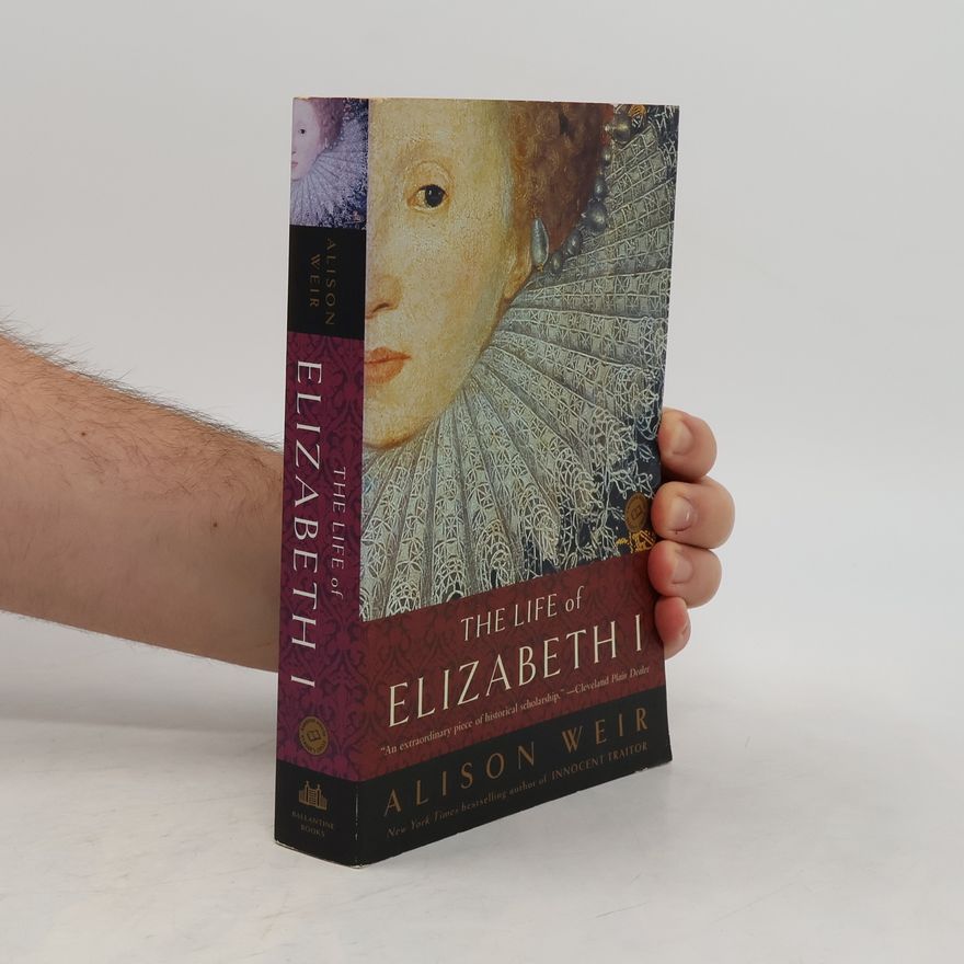 Alison Weir The Life of Elizabeth I