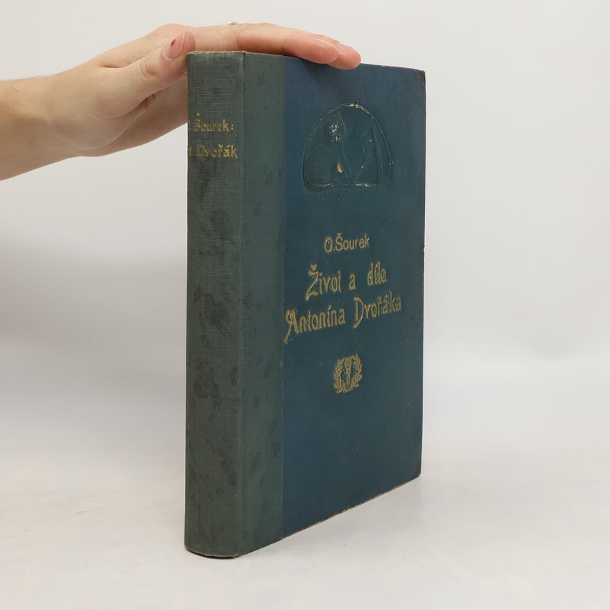 Otakar Šourek Život a dílo Antonína Dvořáka. Část prvá 1841-1877