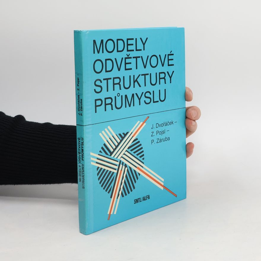 Zdeněk Pojsl Modely odvětvové struktury průmyslu