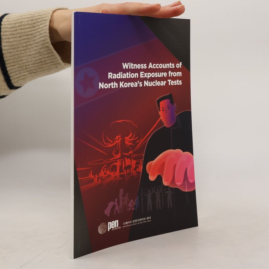 Kolektiv autorů Witness Accounts of Radiation Exposure from North Korea's Nuclear Tests