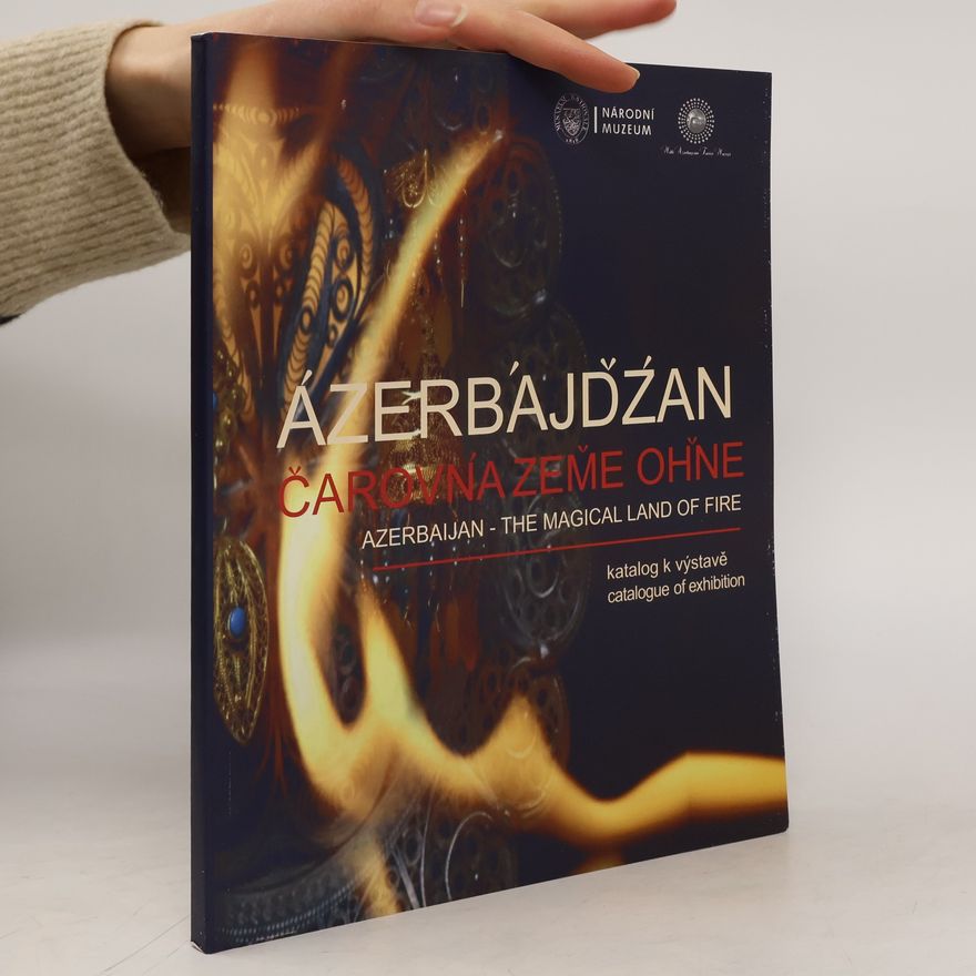 Kolektiv autorů Ázerbajdžán - čarovná země ohně