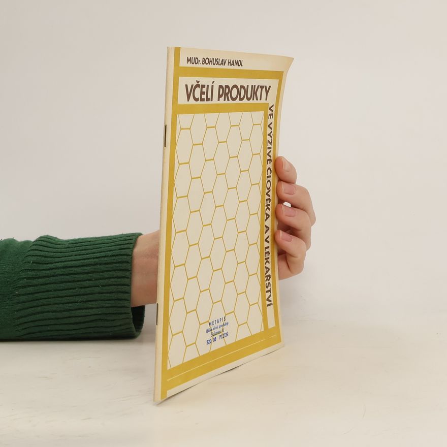 Bohumil Handl Včelí produkty ve výživě člověka a v lékařství
