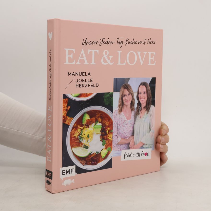 Manuela Herzfeld Food with love: Eat & Love - Unsere Jeden-Tag-Küche mit Herz