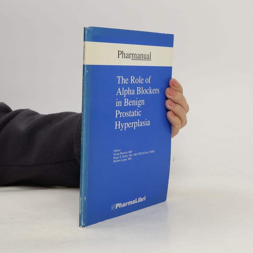 Herbert Lepor Pharmanual: The Role of Alpha-Blockers in Benign Prostatic Hyperplasia