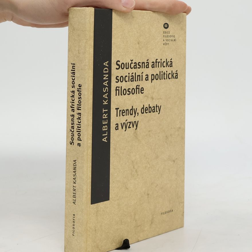 Albert Kasanda Lumembu Současná africká sociální a politická filosofie : trendy, debaty a výzvy
