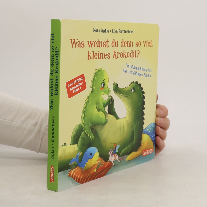 Nora Imlau Was weinst du denn so viel, kleines Krokodil?