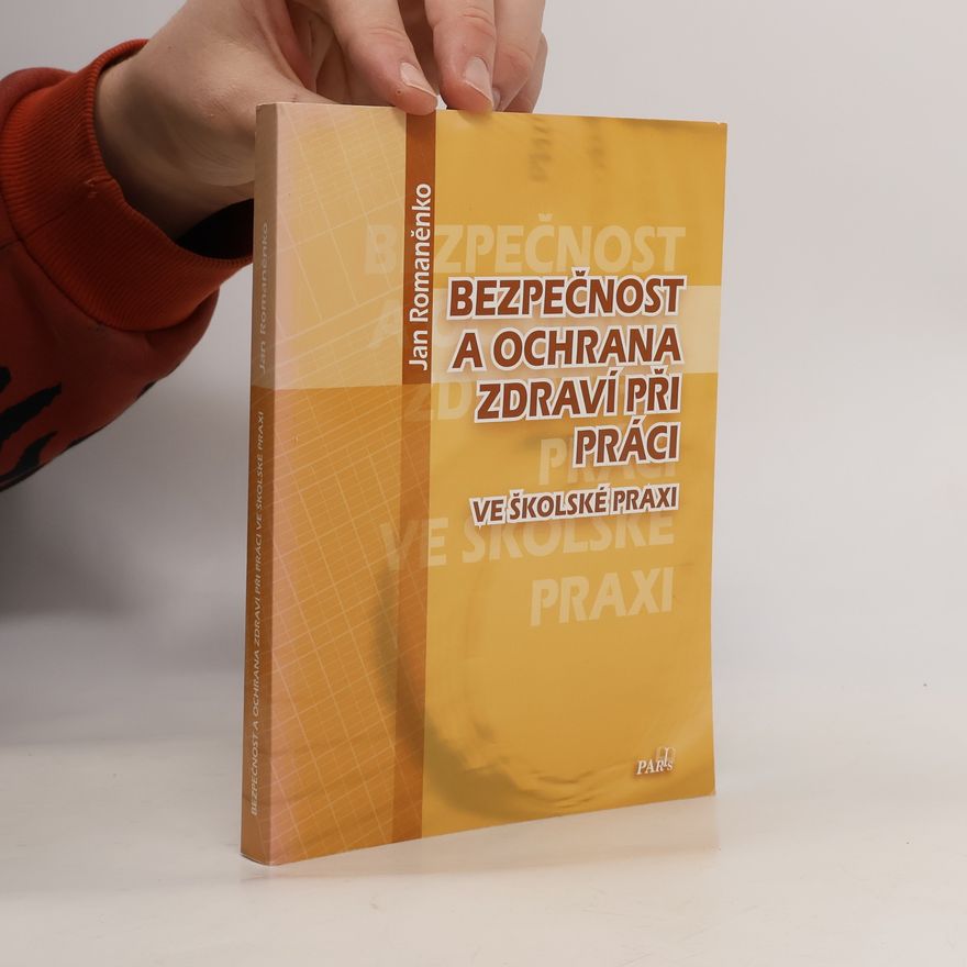 Jan Romaněnko Bezpečnost a ochrana zdraví při práci ve školské praxi