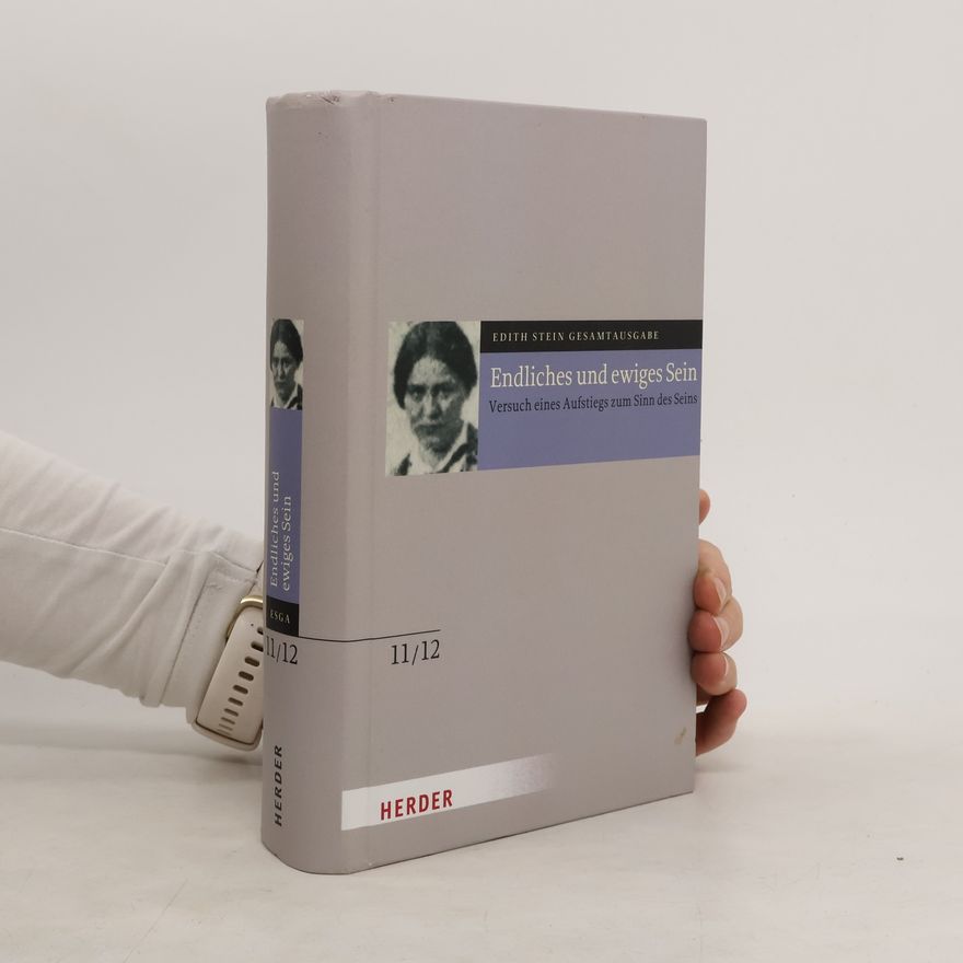 San Edith Stein Endliches und ewiges Sein: Versuch eines Aufstiegs zum Sinn des Seins. Anhang: Martin Heideggers Existenzphilosophie. Die Seelenburg