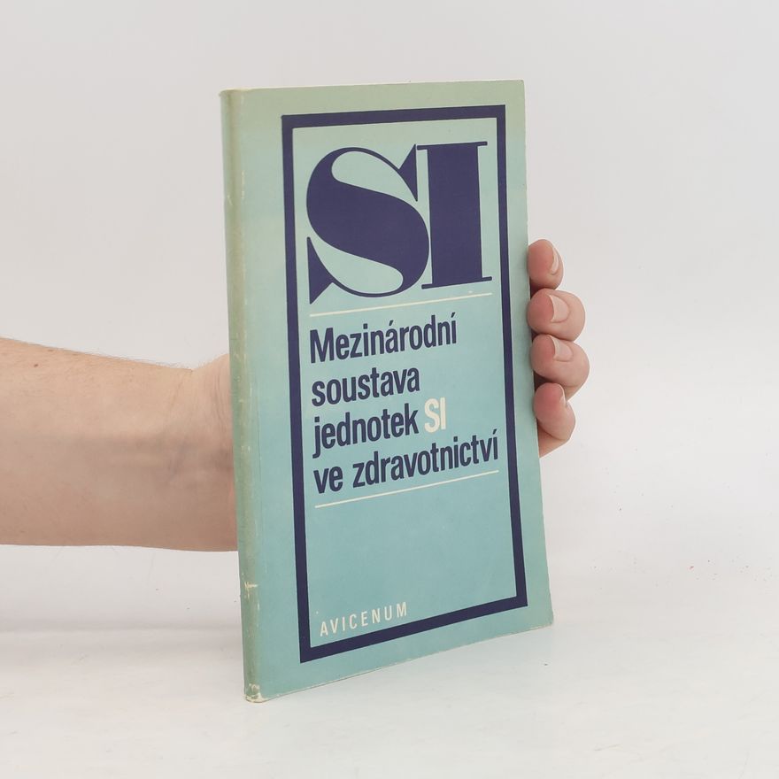 Kolektiv autorů Mezinárodní soustava jednotek SI ve zdravotnictví