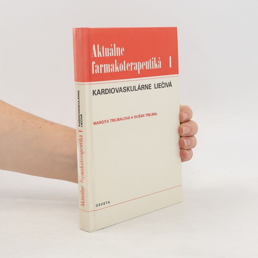 Margita Trejbelová Aktuálne farmakoterapeutiká. I, Kardiovaskulárne liečivá