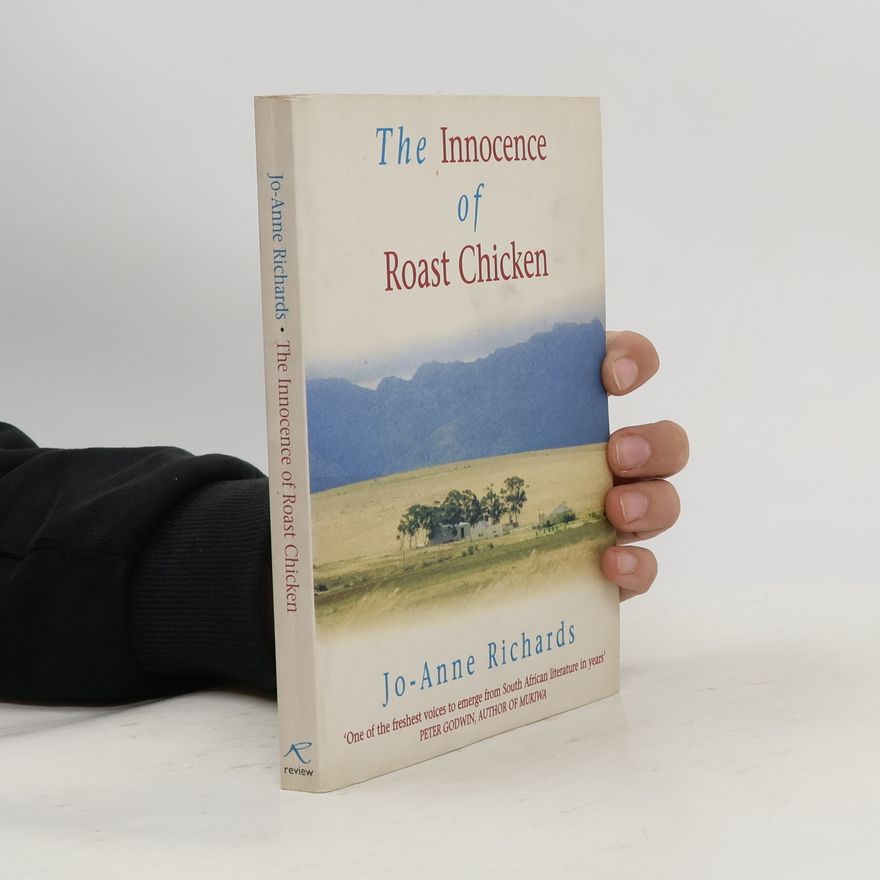 Jo Anne Richards The Innocence of Roast Chicken
