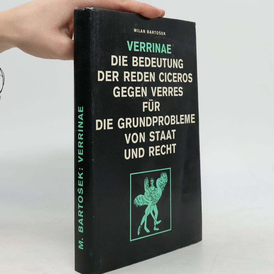 Milan Bartošek Verriane. Die Bedeutung der Reden Ciceros Gegen Verres für die Grundprobleme von Staat und Recht
