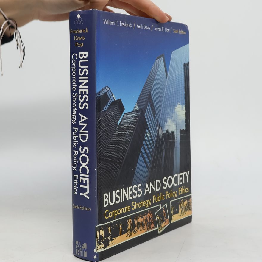 James E. Post Business and society : corporate strategy, public policy, ethics