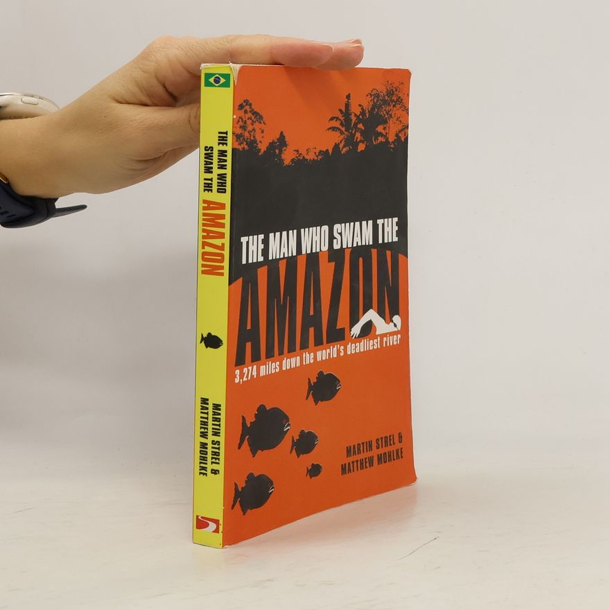 Matthew Mohlke The Man Who Swam the Amazon