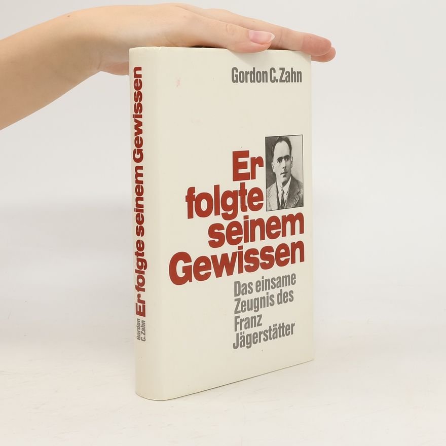 Gordon C. Zahn Er folgte seinem Gewissen